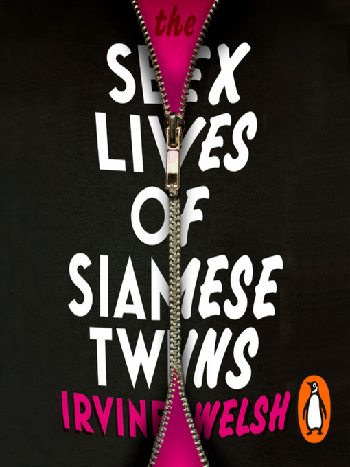 Title details for The Sex Lives of Siamese Twins by Irvine Welsh - Available